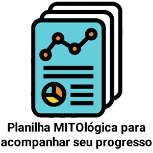 Planilha MITOlógica para acompanhar seu progresso.